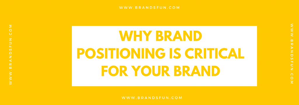brand positioning is critical for your brand